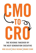 CMO to CRO: The Revenue Takeover by the Next Generation Executive - Hardcover