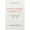 Eastern Wisdom, Modern Life: Collected Talks: 1960-1969 - Paperback