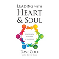 Leading with Heart and Soul: Lessons from a Lifetime in Leadership - Paperback