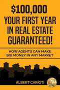 $100,000 Your First Year in Real Estate Guaranteed!: How Agents can Make Big Money in any Market - Paperback