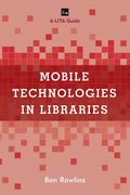 Mobile Technologies in Libraries: A LITA Guide - Paperback