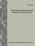 Air and Missile Defense Intelligence Preparation of the Battlefield (ATP 3.01-16) - Paperback