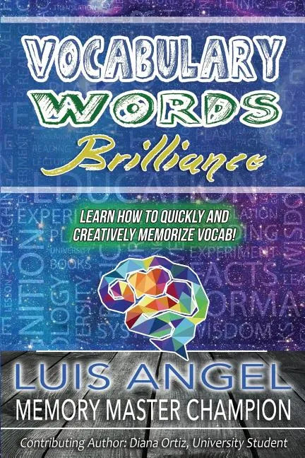 Vocabulary Words Brilliance: Learn How To Quickly and Creatively Memorize Vocab - Paperback
