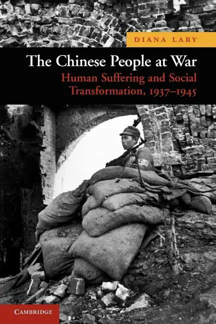 The Chinese People at War: Human Suffering and Social Transformation, 1937-1945 - Paperback