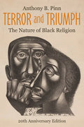 Terror and Triumph: The Nature of Black Religion, 20th Anniversary Edition - Hardcover