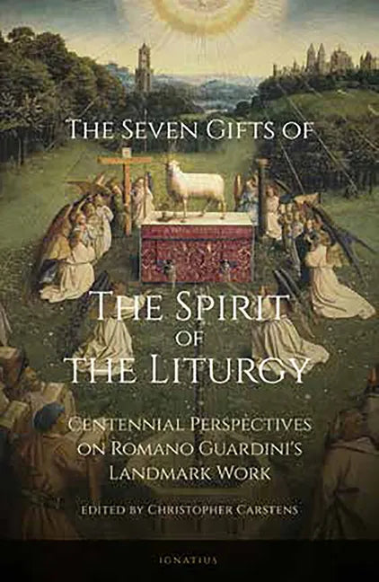 The Seven Gifts of the Spirit of the Liturgy: Centennial Perspectives on Romano Guardini's Landmark Work - Paperback