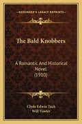 The Bald Knobbers: A Romantic and Historical Novel (1910) - Paperback