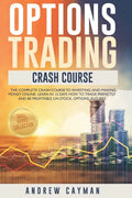 Options Trading Crash Course: The Complete Crash Course To Investing And Making Money Online. Learn In 12 Days How To Trade Perfectly And Be Profita - Paperback