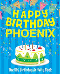 Happy Birthday Phoenix - The Big Birthday Activity Book: Personalized Children's Activity Book - Paperback