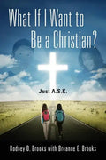 What If I Want to Be a Christian? Just A.S.K. - Paperback