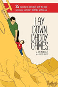 Lay Down Daddy Games: 25 easy to do activities with the kids when you just don't feel like getting up. - Paperback