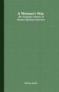 A Woman's Way: The Forgotten History of Women Spiritual Directors - Paperback
