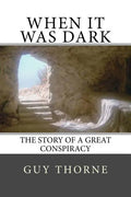 When It Was Dark: The Story of a Great Conspiracy - Paperback