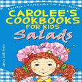 Carolee's Cookbook for Kids - Salads: Recipes Kids Love to Make and Parents Like to Eat - Paperback