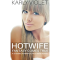 Hotwife Fantasy Comes True - A Steamy Romance Hot Wife Novel - Paperback