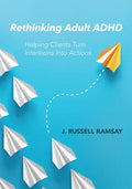 Rethinking Adult ADHD: Helping Clients Turn Intentions Into Actions - Paperback