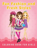 Fun Fashion and Fresh Styles Coloring Book for Girls - Paperback