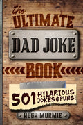 The Ultimate Dad Joke Book: 501 Hilarious Puns, Funny One Liners and Clean Cheesy Dad Jokes for Kids - Paperback