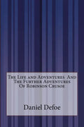 The Life and Adventures And The Further Adventures Of Robinson Crusoe - Paperback