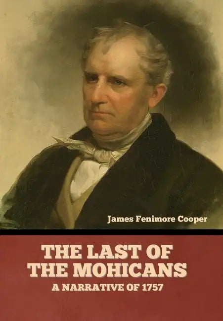 The Last of the Mohicans; A narrative of 1757 - Hardcover
