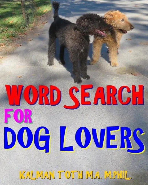 Word Search for Dog Lovers: 300 Difficult & Amazing Themed Puzzles - Paperback