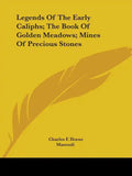 Legends Of The Early Caliphs; The Book Of Golden Meadows; Mines Of Precious Stones - Paperback