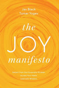 The Joy Manifesto: Detach from the Corporate Mindset. Access Your Heart. Lead with Wisdom. - Hardcover