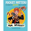 Pocket Potters: Ron Weasley (Little Guides to the Harry Potter Books #2): Volume 2 - Hardcover