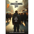 The Unassuming Spy: The Inside Story of a CIA Asset - Paperback