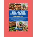 Easy Low Carb Diabetic Cookbooks for Beginners 2024: Delicious and Healthy Recipes to Manage Diabetes, A Culinary Journey with 3200 Days of Inspiratio - Paperback