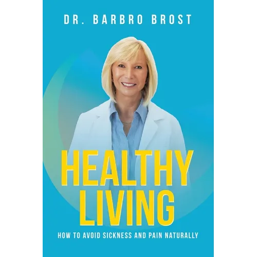 Healthy Living: How to avoid sickness and pain naturally - Paperback