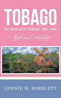 Tobago: The Union with Trinidad 1889-1899: Myth and Reality - Hardcover