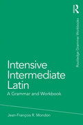 Intensive Intermediate Latin: A Grammar and Workbook - Paperback