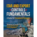 ITAR and Export Controls Fundamentals: A Guide for Compliance Managers - Paperback