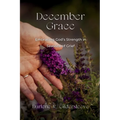December Grace: Embracing God's Strength in Seasons of Grief - Paperback