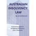 Australian Insolvency Law: A Practical Guide to Navigating Insolvency Law in Australia - Paperback