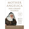 Mother Angelica: Her Grand Silence: The Last Years and Living Legacy - Paperback