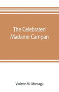 The celebrated Madame Campan, lady-in-waiting to Marie Antoinette and confidante of Napoleon - Paperback