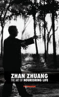 Zhan Zhuang: The Art of Nourishing Life - Hardcover