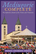Medjugorje Complete: The Definitive Account of the Visions and Visionaries - Paperback