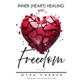 Inner (Heart) Healing & Freedom - Paperback