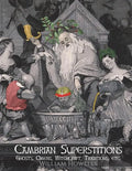 Cambrian Superstitions: Ghosts, Omens, Witchcraft, Traditions, etc. - Paperback