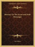 Mercury or the Secret and Swift Messenger - Paperback