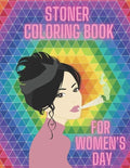 Stoner Coloring Book For Women's Day: Cannabis Relaxation Pages To Color For Adults Enjoy Smoke Marijuana - Paperback