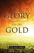 Seek The Glory, Get The Gold - Paperback