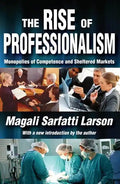 The Rise of Professionalism: Monopolies of Competence and Sheltered Markets - Paperback