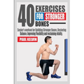 40 Exercises for Stronger Bones: Senior's Workout for Building Stronger Bones, Restoring Balance, Improving Flexibility and Reclaiming Vitality. - Paperback