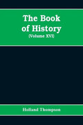 The Book of history: the world's greatest war from the outbreak of the war to the Treaty of Versailles (Volume XVI) - Paperback
