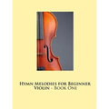 Hymn Melodies for Beginner Violin - Book One - Paperback