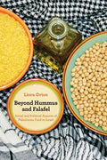 Beyond Hummus and Falafel: Social and Political Aspects of Palestinian Food in Israel Volume 40 - Paperback